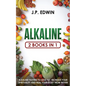 Alkaline: 2 Books in 1 - Alkaline Fasting to Lose Fat, Increase Your Spirituality and Heal Your Body from Within - Paperback