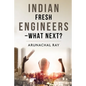Indian Fresh Engineers - What Next? - Paperback