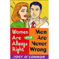 The Women Are Always Right and Men Are Never Wrong - Paperback