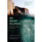 So Many Islands: Stories from the Caribbean, Mediterranean, Indian, and Pacific Oceans - Hardcover