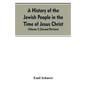 A History of the Jewish People in the Time of Jesus Christ (Volume I) (Second Division) - Paperback