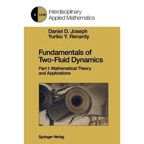 Fundamentals of Two-Fluid Dynamics: Part I: Mathematical Theory and Applications - Paperback
