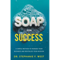 S.O.A.P. for Success: A Simple Method to Manage Your Business and Revitalize Your Mission - Paperback