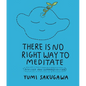 There Is No Right Way to Meditate: Revised and Expanded Edition - Paperback
