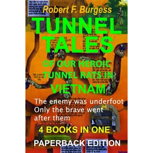 Tunnel Tales of Our Heroic Tunnel Rats in Vietnam - Paperback