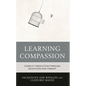 Learning Compassion: Conflict Resolution Through Education and Therapy - Hardcover