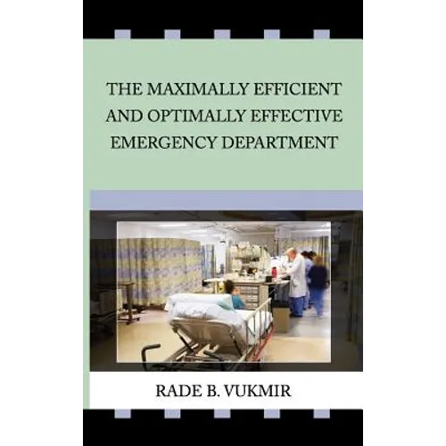 The Maximally Efficient And Optimally Effecfive Emergency Department - Hardcover