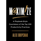 Maximize: A Playbook-Style Countdown of the Top 100 Productivity Practices - Hardcover