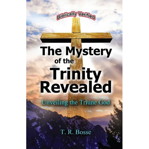 The Mystery of the Trinity Revealed: The Triune God - Paperback