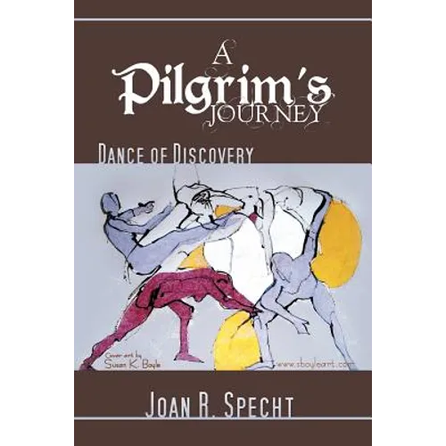 A Pilgrim's Journey: Dance of Discovery - Paperback