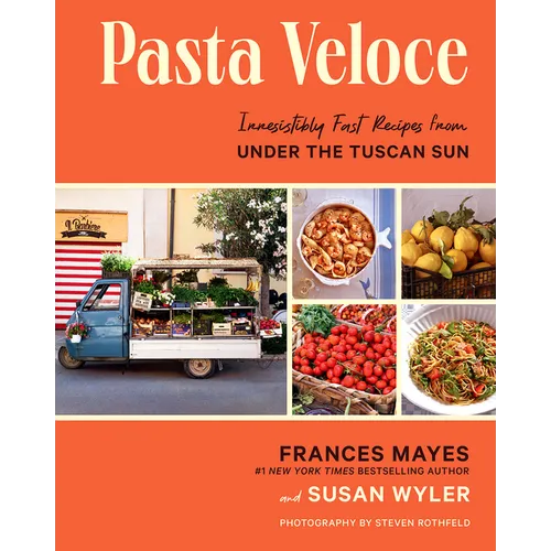 Pasta Veloce: Irresistibly Fast Recipes from Under the Tuscan Sun - Hardcover