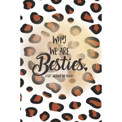 Why We Are Besties: A Fill in the Blank Gift Journal for Friends, Leopard Print - Paperback
