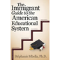 The Immigrant Guide to the American Educational System - Paperback