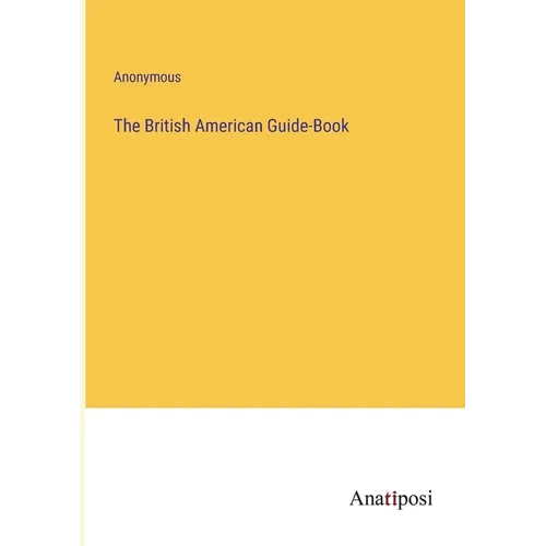 The British American Guide-Book - Paperback