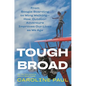 Tough Broad: From Boogie Boarding to Wing Walking--How Outdoor Adventure Improves Our Lives as We Age - Hardcover