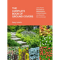 The Complete Book of Ground Covers: 4000 Plants That Reduce Maintenance, Control Erosion, and Beautify the Landscape - Hardcover