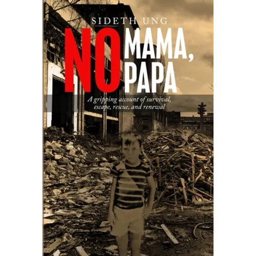 No Mama, No Papa: A gripping account of survival, escape, rescue, and renewal - Paperback