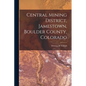 Central Mining District, Jamestown, Boulder County, Colorado - Paperback