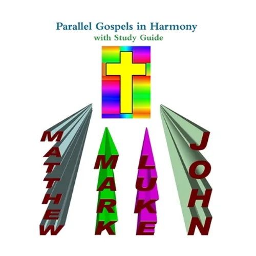 Parallel Gospels in Harmony - with Study Guide - Paperback