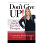Don't Give Up!: You Can Be Your Own Therapist - Paperback