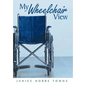 My Wheelchair View - Hardcover
