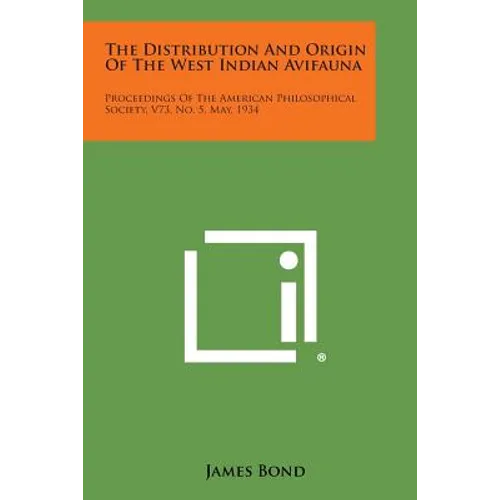 The Distribution and Origin of the West Indian Avifauna: Proceedings of the American Philosophical Society, V73, No. 5, May, 1934 - Paperback