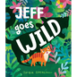 Jeff Goes Wild - Hardcover