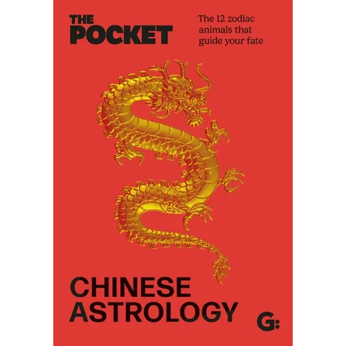The Pocket Chinese Astrology: The 12 Zodiac Animals That Guide Your Fate - Hardcover