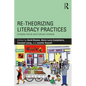 Re-theorizing Literacy Practices: Complex Social and Cultural Contexts - Paperback