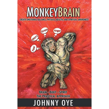 Monkeybrain: Create Emotional Balance, Physical Health, and Spiritual Awareness: Brain-Body-Spirit, the Practical Approach - Hardcover