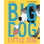 Big Dog, Little Dog - Hardcover
