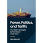 Power, Politics, and Tariffs: The Hidden Strategies Behind Global Trade Wars - Paperback