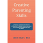 Creative Parenting Skills: A Practical Guidebook for Positive Approaches to Manage Behavior and Build Self-Esteem for Children Aged Two to Twenty - Paperback