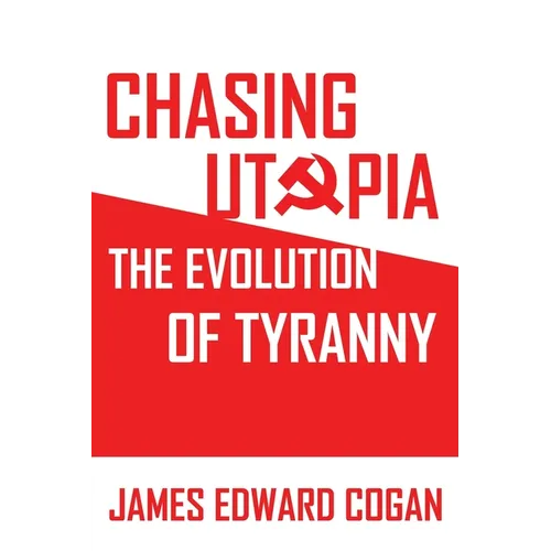 Chasing Utopia: The Evolution of Tyranny - Paperback