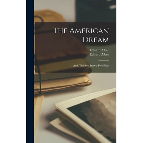 The American Dream; and, The Zoo Story: Two Plays - Hardcover