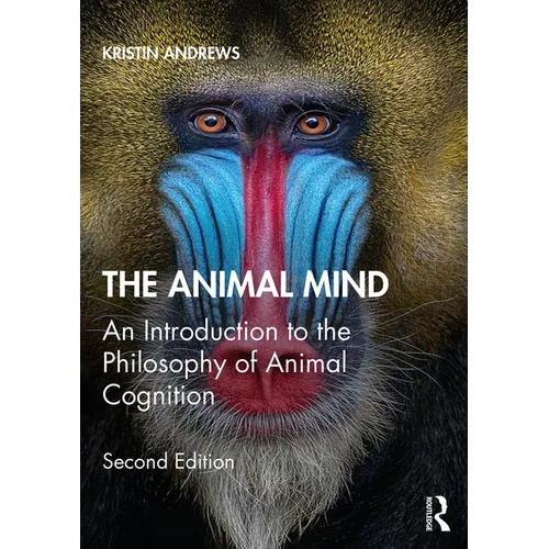 The Animal Mind: An Introduction to the Philosophy of Animal Cognition - Paperback