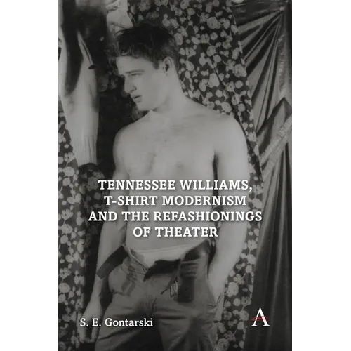 Tennessee Williams, T-Shirt Modernism and the Refashionings of Theater - Paperback