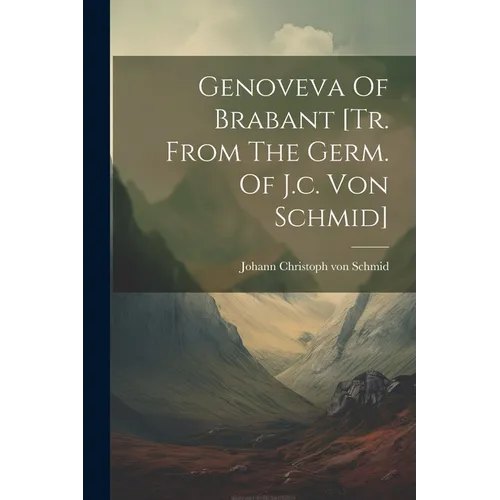 Genoveva Of Brabant [tr. From The Germ. Of J.c. Von Schmid] - Paperback