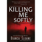 Killing Me Softly (Previously published as Live and Let Die) - Paperback