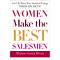 Women Make the Best Salesmen: Isn't It Time You Started Using Their Secrets? - Paperback
