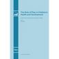 The Role of Play in Children's Health and Development - Hardcover