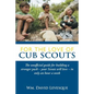 For the Love of Cub Scouts: The Unofficial Guide for Building a Stronger Pack-Your Scouts Will Love-In Only an Hour a Week - Paperback