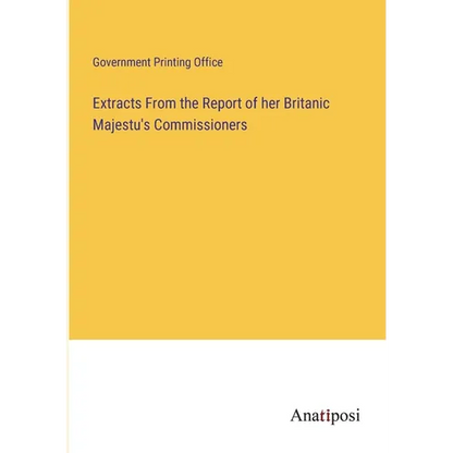 Extracts From the Report of her Britanic Majestu's Commissioners - Paperback