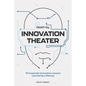 Death by Innovation Theater: 10 Corporate Innovation Lessons Learned by a Startup - Paperback