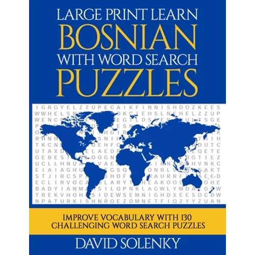 Large Print Learn Bosnian with Word Search Puzzles: Learn Bosnian Language Vocabulary with Challenging Easy to Read Word Find Puzzles - Paperback