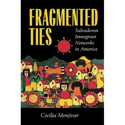 Fragmented Ties: Salvadoran Immigrant Networks in America - Paperback
