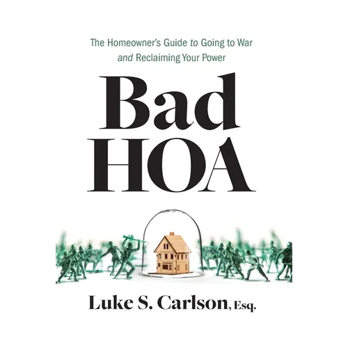 Bad HOA: The Homeowner's Guide to Going to War and Reclaiming Your Power - Hardcover