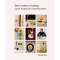 Third Culture Cooking: Classic Recipes for a New Generation - Hardcover