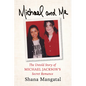 Michael and Me: The Untold Story of Michael Jackson's Secret Romance - Hardcover