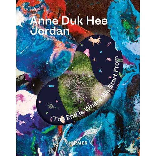Anne Duk Hee Jordan: The End Is Where We Start from - Paperback